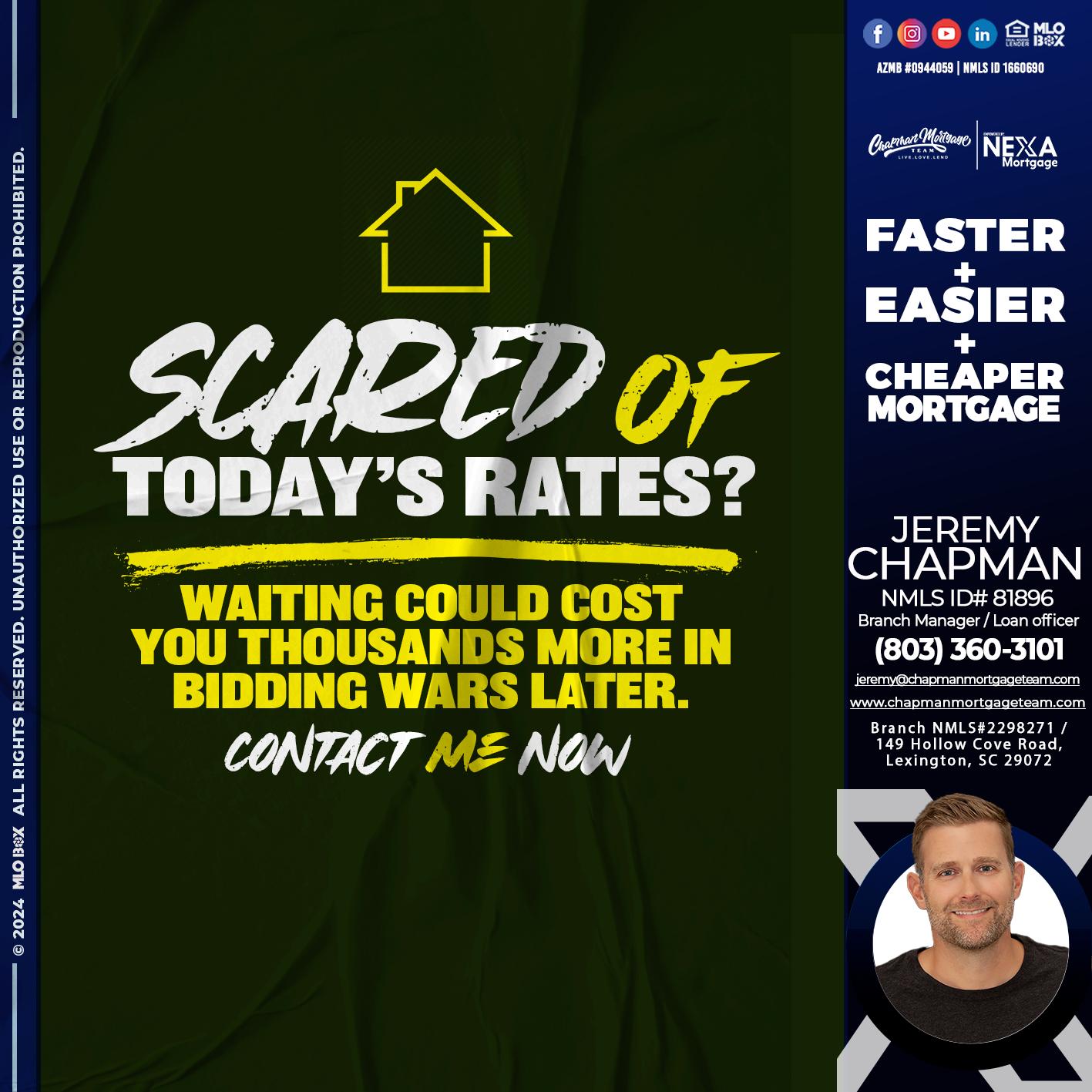 SCARED OF TODAY RATES? - Jeremy Chapman -Branch Loan Officer